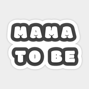 Mama To Be Sticker
